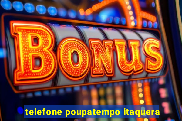 telefone poupatempo itaquera